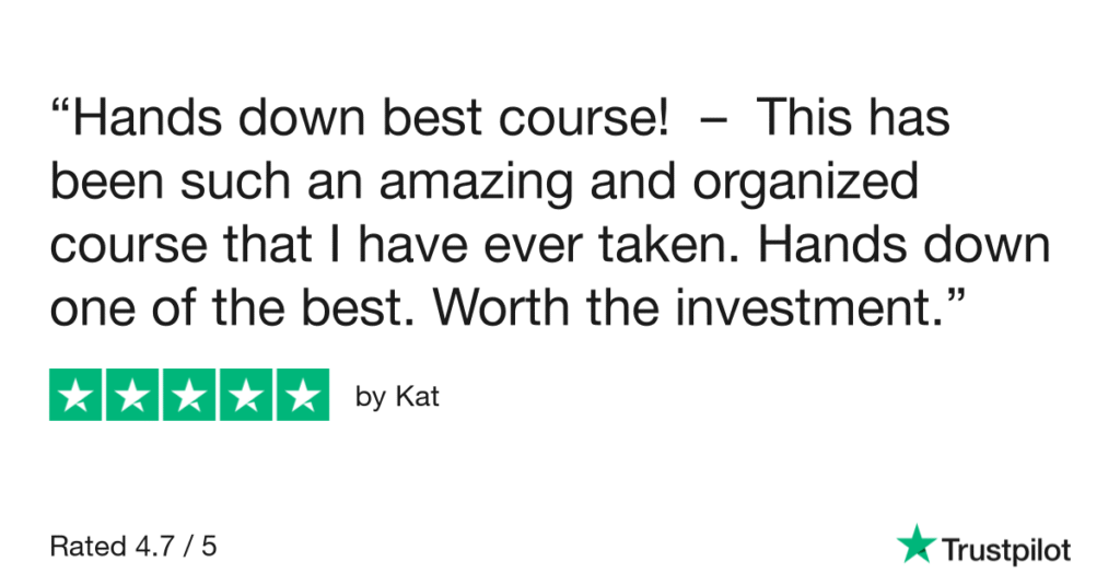 A five-star Trustpilot review by Kat. The review praises a course as "Hands down best course!" and "such an amazing and organized course," calling it "one of the best" and "Worth the investment." The overall rating is 4.7 out of 5.