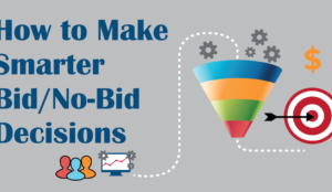A graphic titled "How to Make Smarter Bid/No-Bid Decisions." On the left, a team icon is connected to a computer monitor with a line graph. This connects via a dotted line to a colorful funnel, which has gears above it. The funnel leads to a target with an arrow hitting the bullseye and a dollar sign.